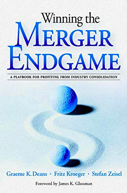 Winning the Merger Endgame Summary, Deans, Kroeger & Zeisel