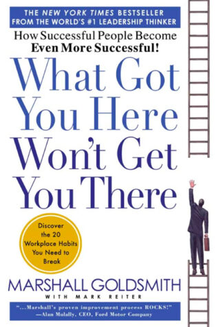 What Got You Here Won't Get You There